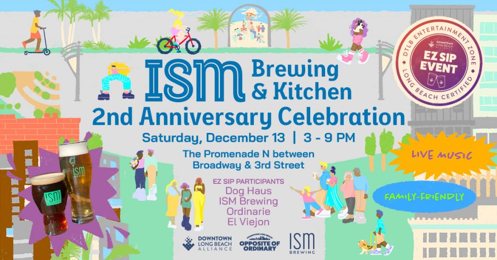 This is a flyer with text that reads ISM Brewing & Kitchen 2nd Anniversary Celebration, which takes place on Saturday, Dec. 13 from 3 to 9 PM on The Promenade between Broadway and 3rd Street and is an EZ Sip Event.