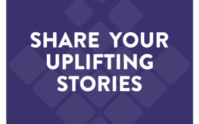 Share Your Uplifting Stories