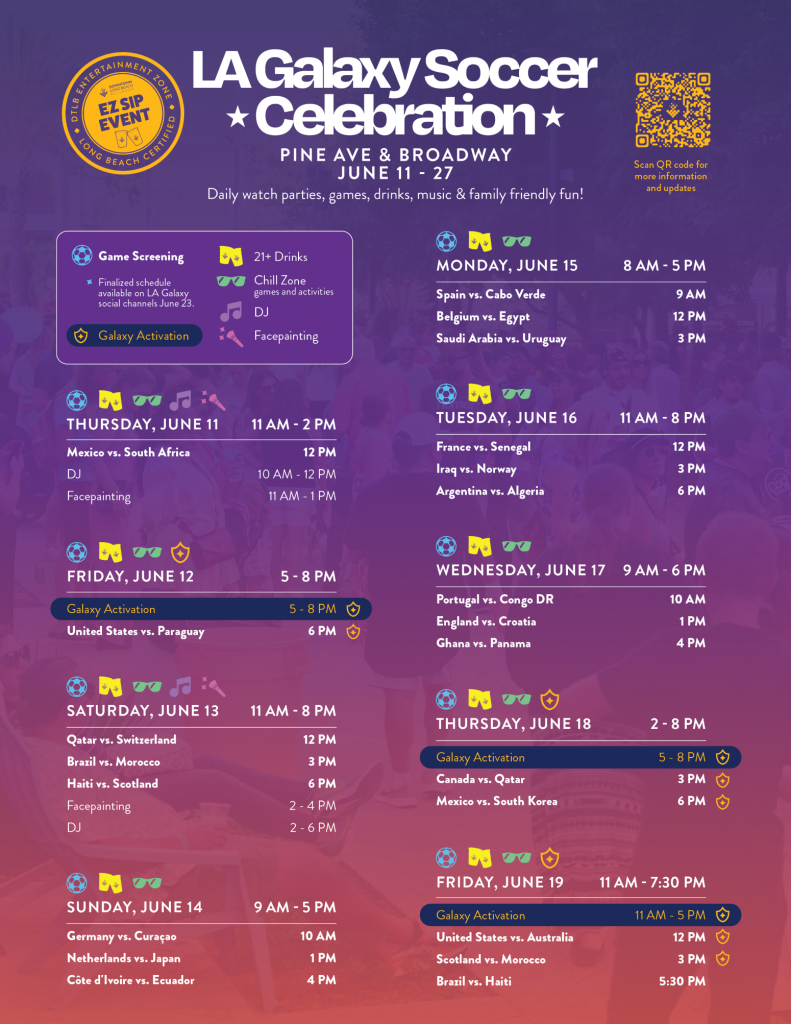 This is the first page of two showing a list of all scheduled viewings, activations, music, 21-plus drinks, and more for the LA Galaxy Soccer Celebration as well as other events on Pine Avenue and Broadway.